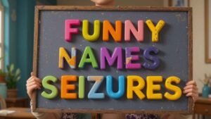 funny names for seizures