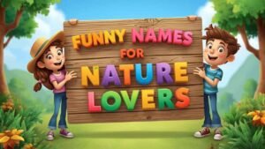 funny names for nature lovers
