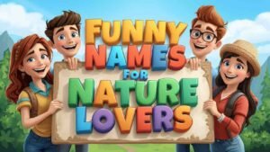 funny names for nature lovers