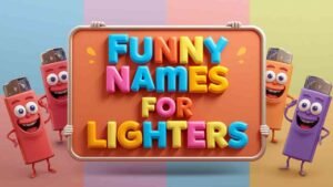 funny names for lighters