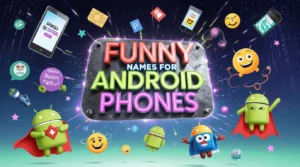 funny names for android phones